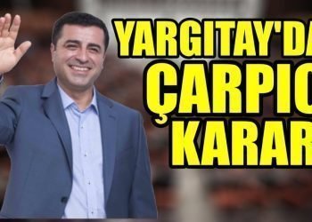 Yargıtay’dan Kobanê protestolarına dair çarpıcı karar: Demirtaş’ın çağrısı suç teşkil etmez