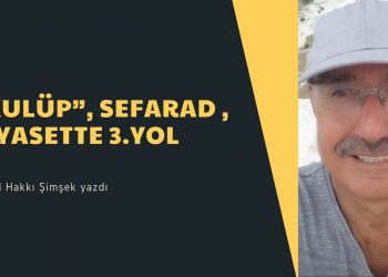 “KULÜP”, SEFARAD , SİYASETTE 3.YOL