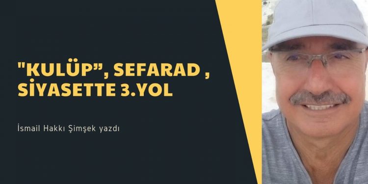 “KULÜP”, SEFARAD , SİYASETTE 3.YOL