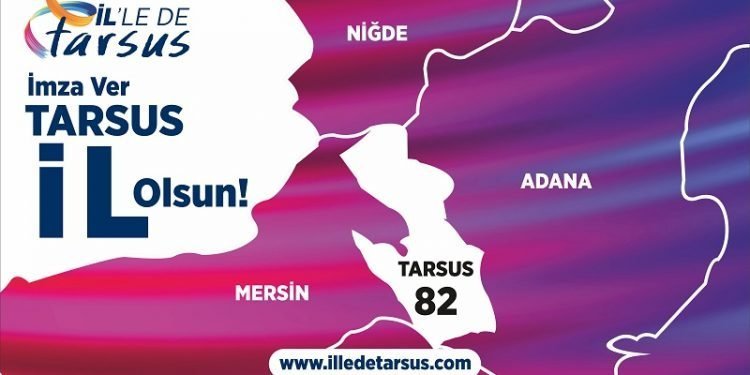 Tarsus’un il olması için imza kampanyası başlatıldı
