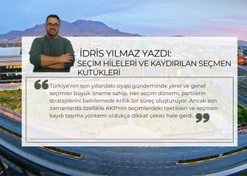 İdris Yılmaz yazdı: Seçim hileleri ve kaydırılan seçmen kütükleri